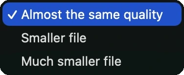 The Quality menu open, offering Almost the same quality, Smaller file and Much smaller file